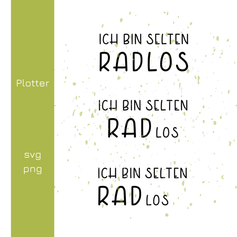 Fahrrad Spruch Ich bin selten Radlos Plotterdatei image number 2