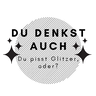Plotterdatei Du denkst auch Du pisst Glitzer, oder? thumbnail number 1