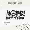 PLOTTDATEI - "NOPE NOT TODAY" thumbnail number 2