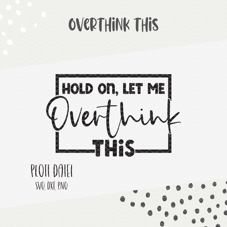 PLOTTDATEI - "overthink this" image number 2