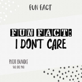 PLOTTDATEI „FUN FACT – I DON’T CARE“