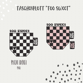  PLOTTDATEI - TASCHE " TOO SWEET"